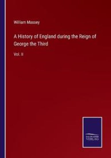 A History of England during the Reign of George the Third