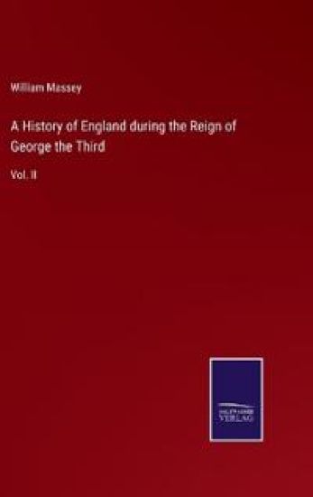 A History of England during the Reign of George the Third