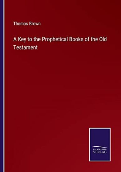 A Key to the Prophetical Books of the Old Testament