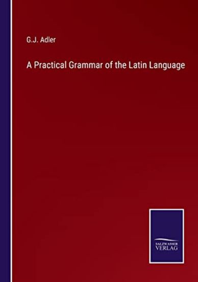 A Practical Grammar of the Latin Language