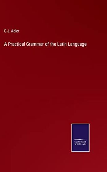 A Practical Grammar of the Latin Language