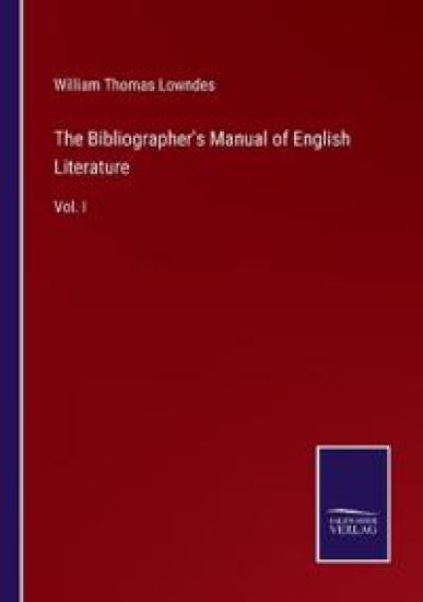 The Bibliographer's Manual of English Literature