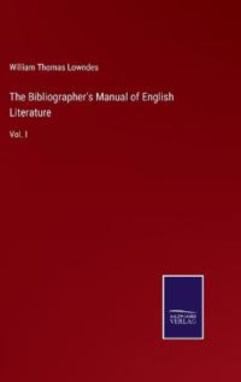The Bibliographer's Manual of English Literature