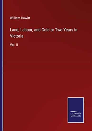 Land, Labour, and Gold or Two Years in Victoria – William Howitt, kirjan kansikuva