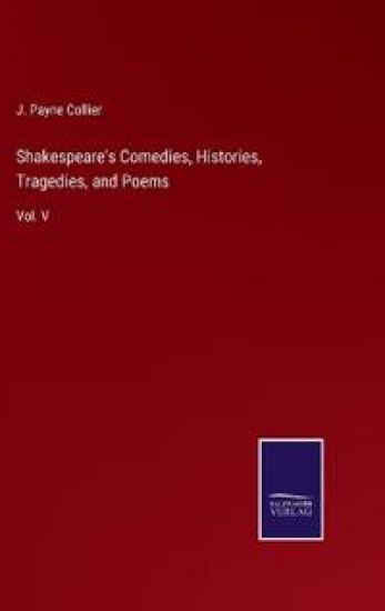 Shakespeare's Comedies, Histories, Tragedies, and Poems
