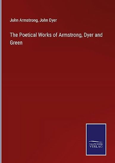 The Poetical Works of Armstrong, Dyer and Green