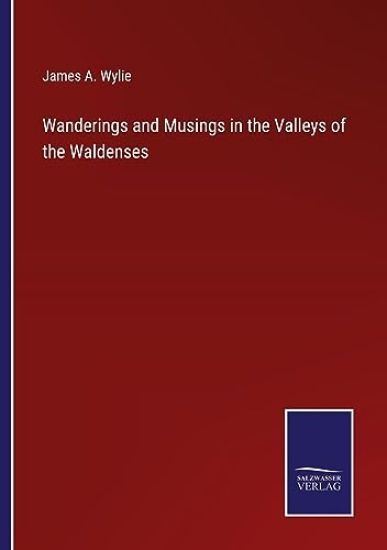 Wanderings and Musings in the Valleys of the Waldenses