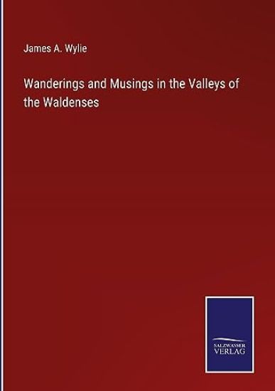 Wanderings and Musings in the Valleys of the Waldenses