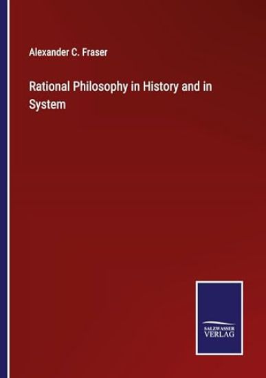 Rational Philosophy in History and in System – Alexander C Fraser, kirjan kansikuva