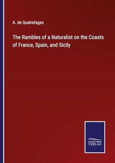 The Rambles of a Naturalist on the Coasts of France, Spain, and Sicily