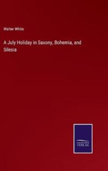A July Holiday in Saxony, Bohemia, and Silesia