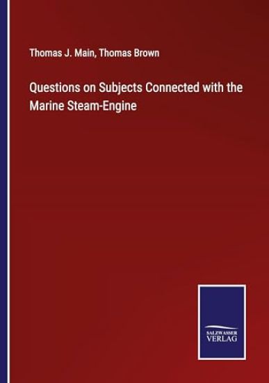 Questions on Subjects Connected with the Marine Steam-Engine