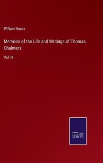 Memoirs of the Life and Writings of Thomas Chalmers