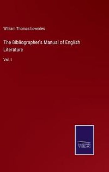 The Bibliographer's Manual of English Literature