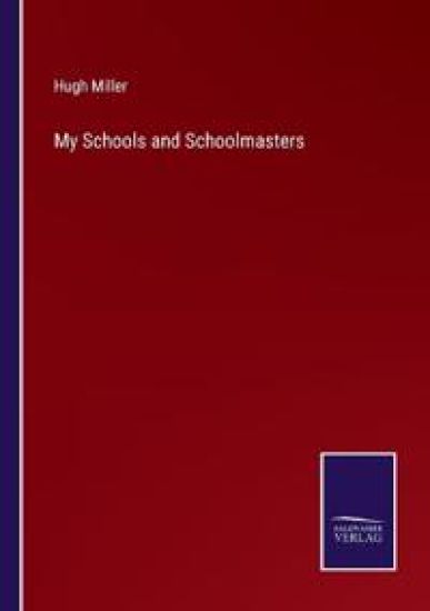 My Schools and Schoolmasters
