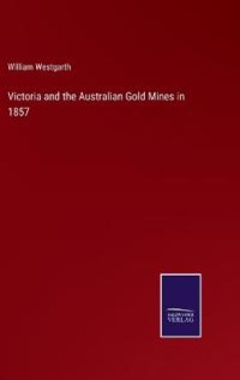 Victoria and the Australian Gold Mines in 1857