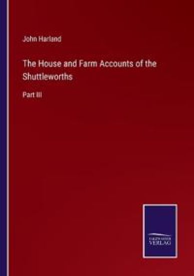 The House and Farm Accounts of the Shuttleworths