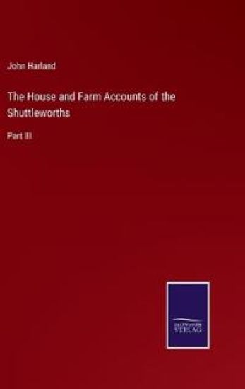 The House and Farm Accounts of the Shuttleworths