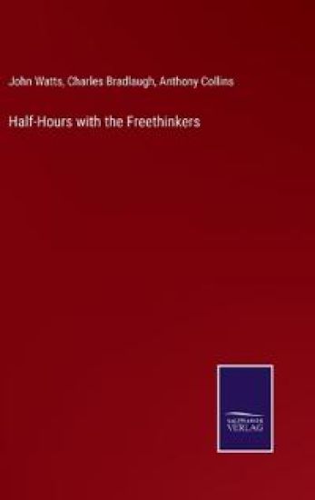 Half-Hours with the Freethinkers