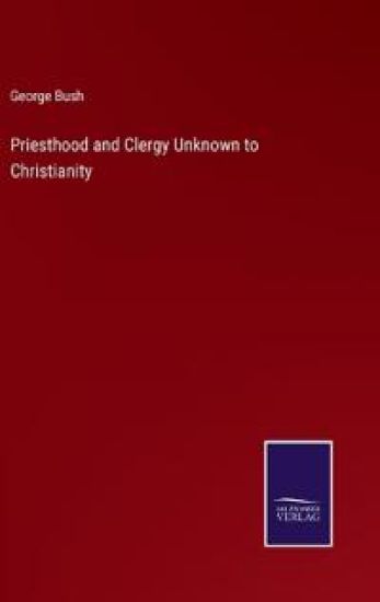 Priesthood and Clergy Unknown to Christianity
