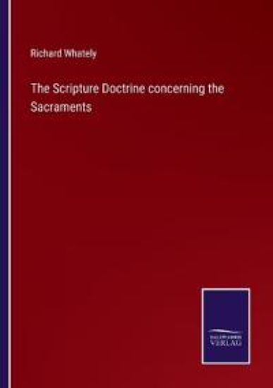 The Scripture Doctrine concerning the Sacraments