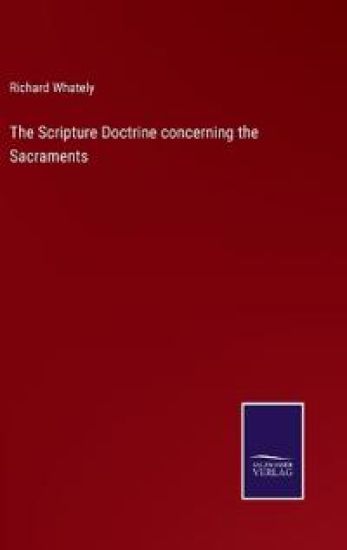 The Scripture Doctrine concerning the Sacraments