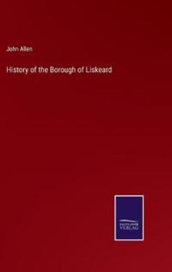 History of the Borough of Liskeard – John Allen, kirjan kansikuva