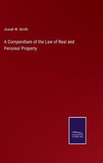 A Compendium of the Law of Real and Personal Property
