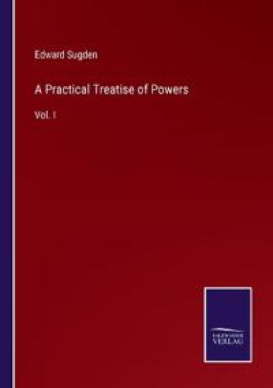 A Practical Treatise of Powers