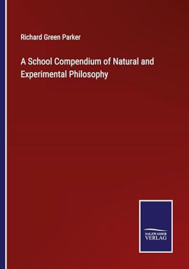 A School Compendium of Natural and Experimental Philosophy