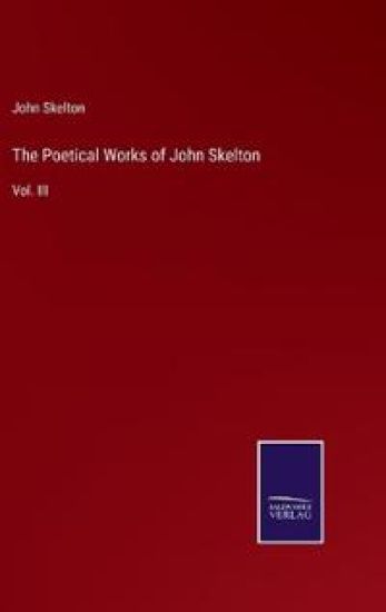 The Poetical Works of John Skelton