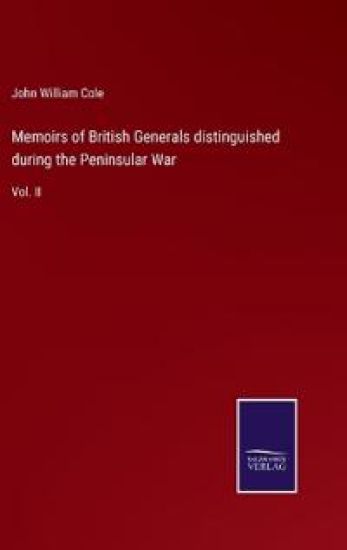 Memoirs of British Generals distinguished during the Peninsular War: Vol. II