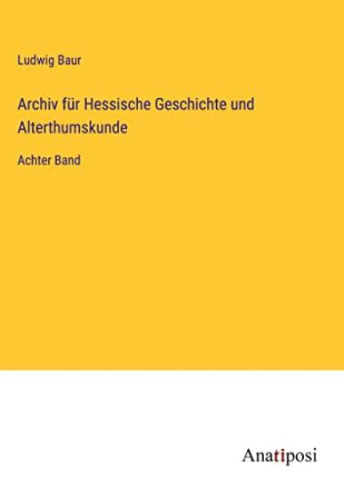 Archiv für Hessische Geschichte und Alterthumskunde