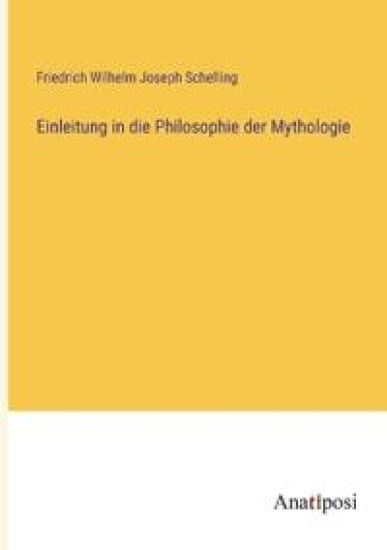 Einleitung in die Philosophie der Mythologie