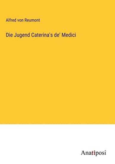 Die Jugend Caterina's de' Medici