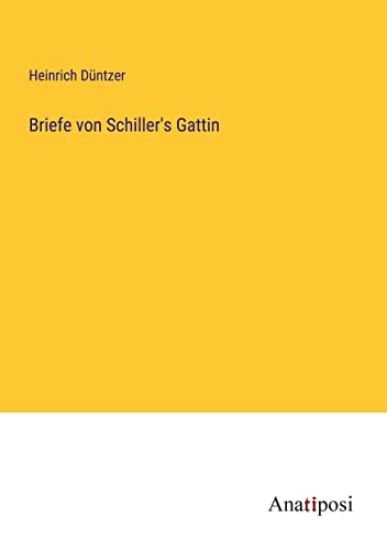 Briefe von Schiller's Gattin