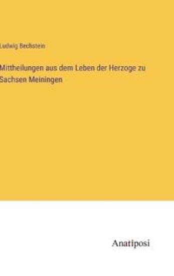 Mittheilungen aus dem Leben der Herzoge zu Sachsen Meiningen