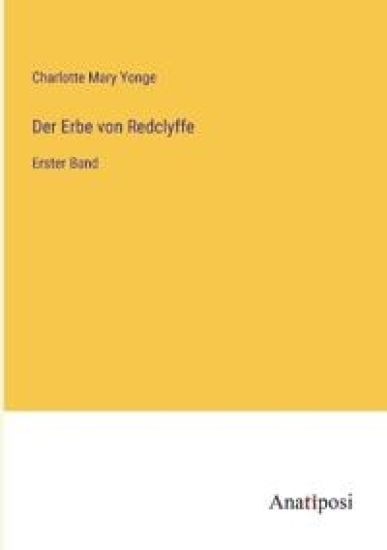 Der Erbe von Redclyffe: Erster Band