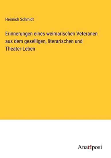 Erinnerungen eines weimarischen Veteranen aus dem geselligen, literarischen und Theater-Leben
