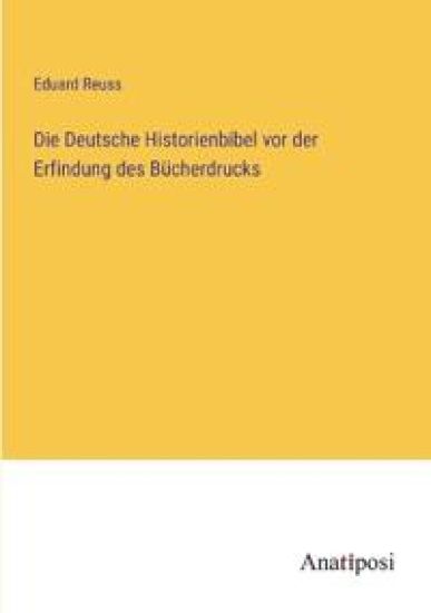 Die Deutsche Historienbibel vor der Erfindung des Bücherdrucks