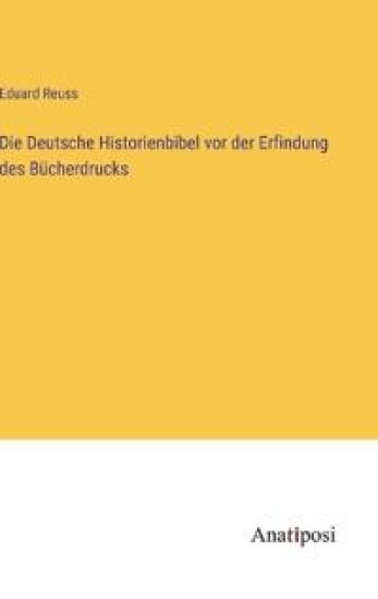 Die Deutsche Historienbibel vor der Erfindung des Bücherdrucks