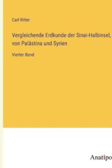 Vergleichende Erdkunde der Sinai-Halbinsel, von Palästina und Syrien