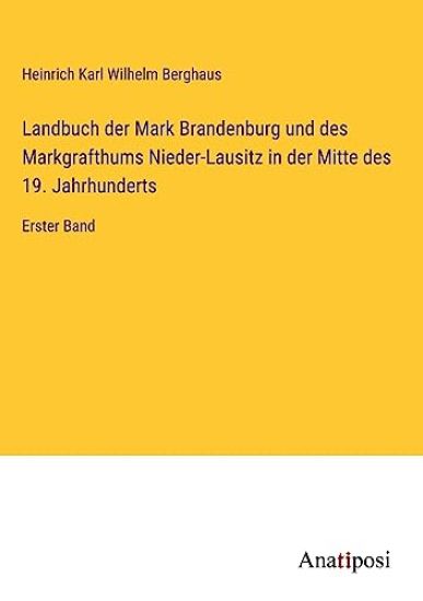 Landbuch der Mark Brandenburg und des Markgrafthums Nieder-Lausitz in der Mitte des 19. Jahrhunderts