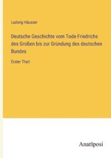 Deutsche Geschichte vom Tode Friedrichs des Großen bis zur Gründung des deutschen Bundes