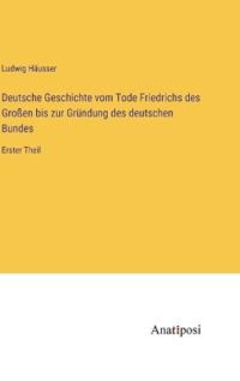 Deutsche Geschichte vom Tode Friedrichs des Großen bis zur Gründung des deutschen Bundes