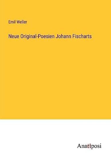 Neue Original-Poesien Johann Fischarts