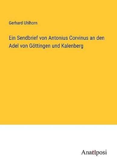 Ein Sendbrief von Antonius Corvinus an den Adel von Göttingen und Kalenberg