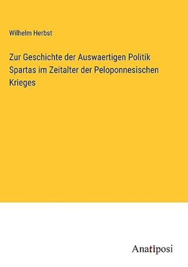 Zur Geschichte der Auswaertigen Politik Spartas im Zeitalter der Peloponnesischen Krieges