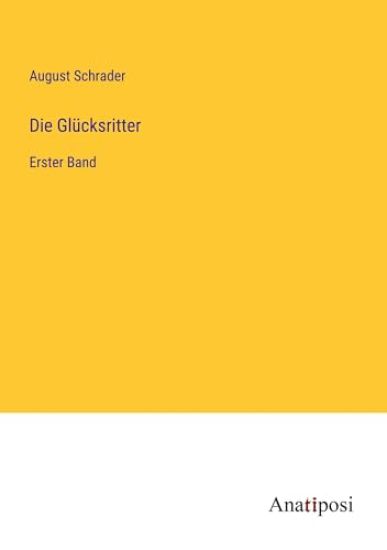 Die Glücksritter: Erster Band