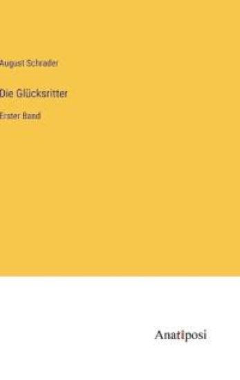 Die Glücksritter: Erster Band